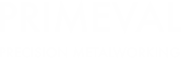 Primeval - Precision Metalworking